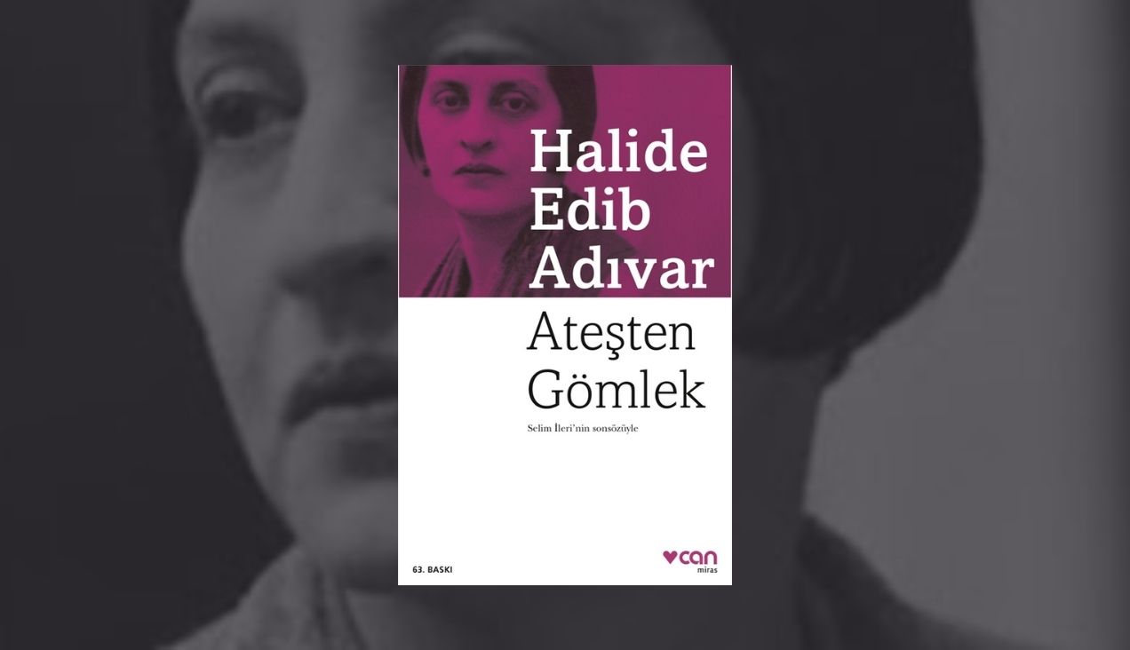 Halide Edib Adıvar’ın Ateşten Gömlek Eserinde Kadın Olgusu - Yıldız Acar