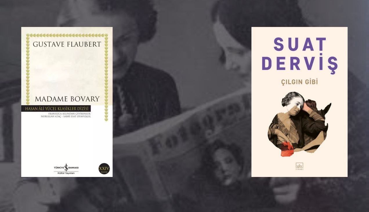 Suat Derviş’in Çılgın Gibi ve Gustave Flaubert’in Madam Bovary Eserlerinde ‘Aldatma’ Olgusu - Yıldız Acar